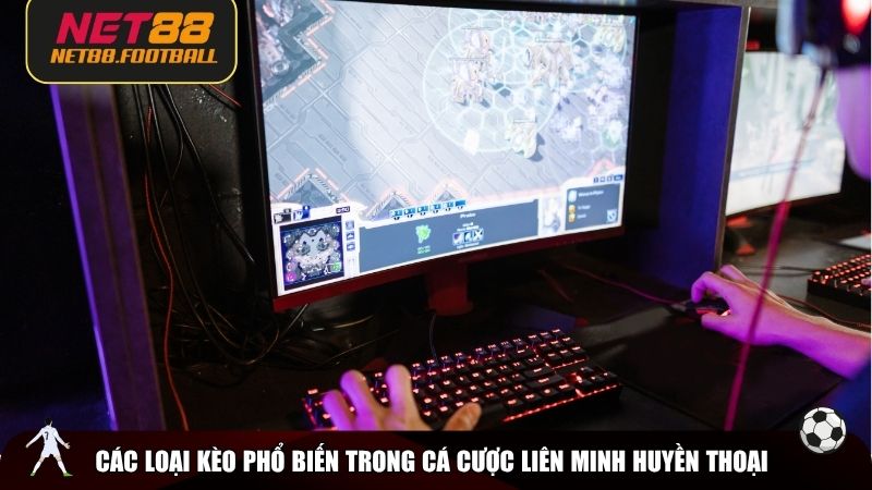 Các loại kèo phổ biến trong cá cược Liên Minh Huyền Thoại