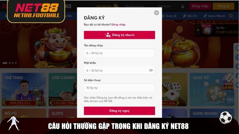 Câu hỏi thường gặp trong khi đăng ký NET88