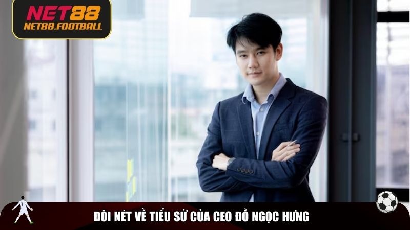 Đôi nét về tiểu sử của CEO Đỗ Ngọc Hưng