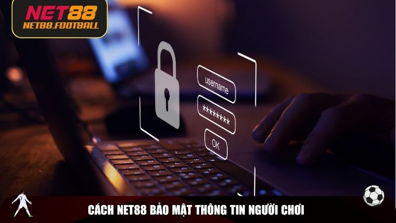 Cách NET88 bảo mật thông tin người chơi