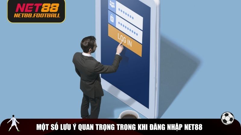 Một số lưu ý quan trọng trong khi đăng nhập NET88