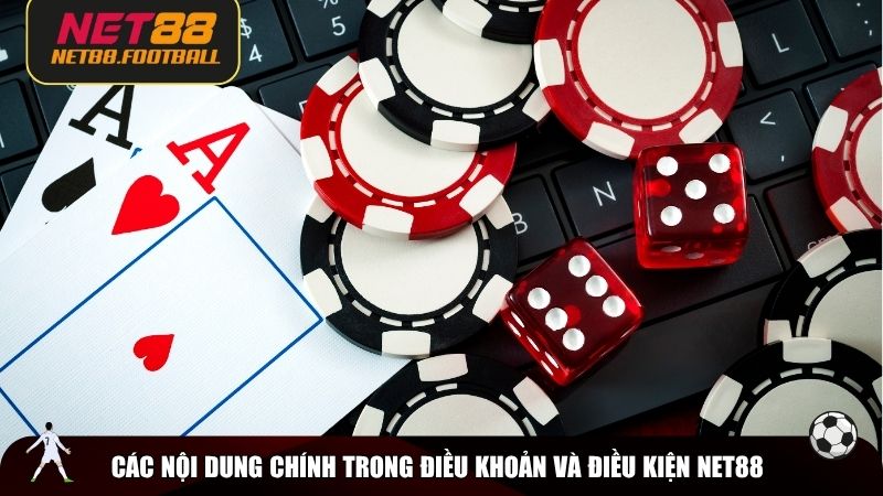 Các nội dung chính trong điều khoản và điều kiện NET88
