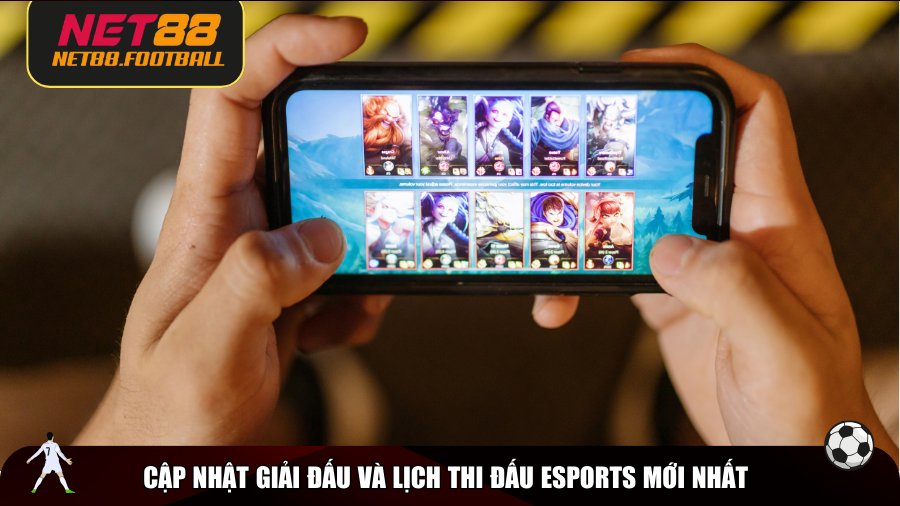 Cập nhật giải đấu và lịch thi đấu Esports mới nhất