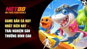 game bắn cá hay nhất