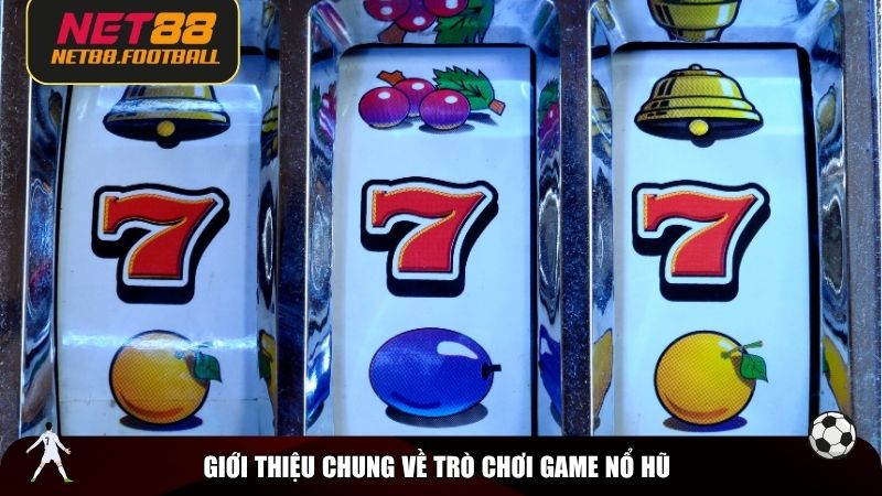 Giới thiệu chung về trò chơi game nổ hũ