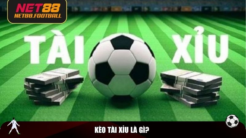 Kèo tài xỉu là gì?