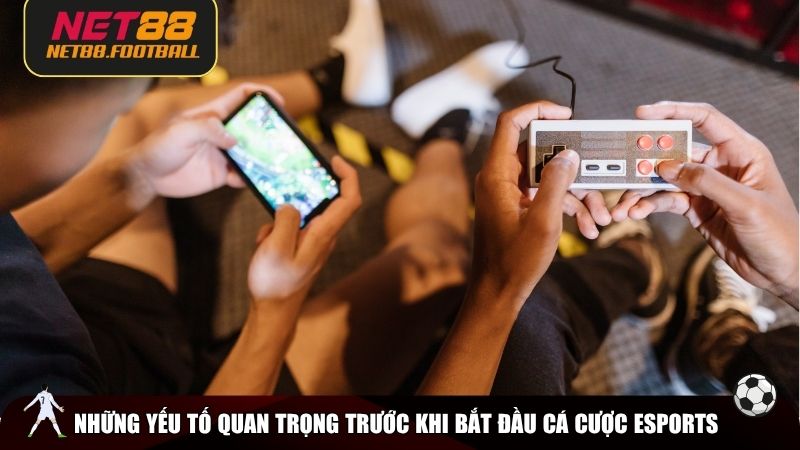 Yếu tố quan trọng trước khi bắt đầu cá cược Esports