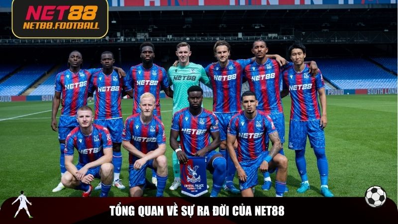 Tổng quan về sự ra đời của NET88