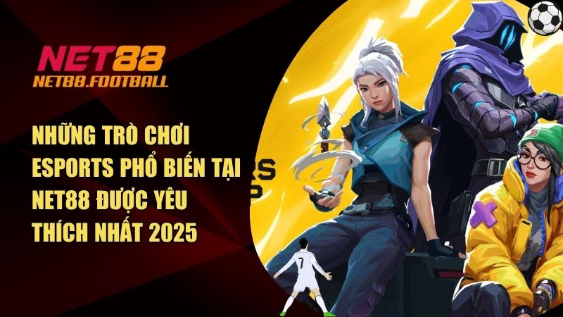 Những trò chơi Esports phổ biến